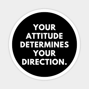 Your attitude determines your direction Magnet